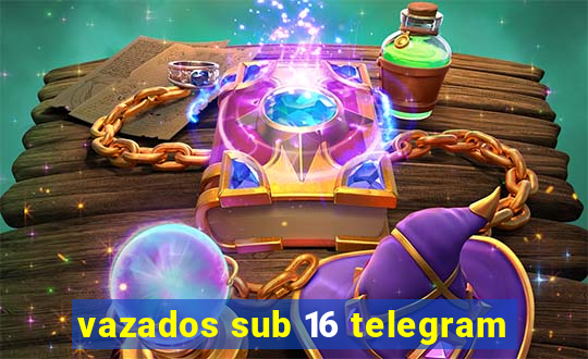 vazados sub 16 telegram